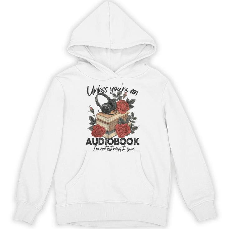Unless You'Re An Audiobook I'm Not Listerning To You Bookish Unisex Hoodie