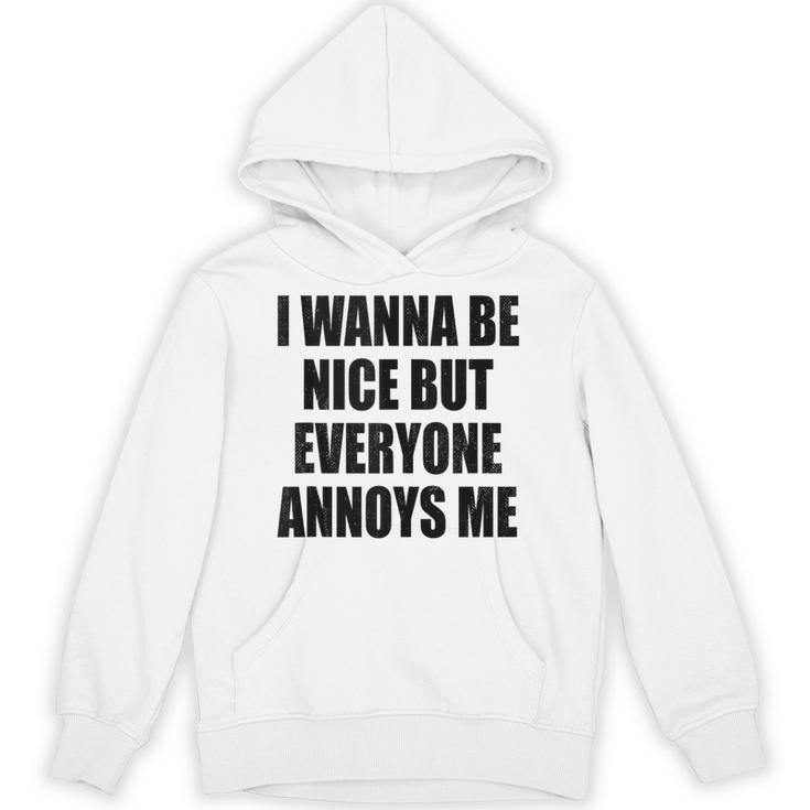 I Wanna Be Nice But Everyone Annoys Me Introvert Unisex Hoodie