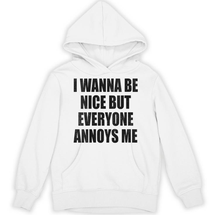 I Wanna Be Nice But Everyone Annoys Me Introvert Unisex Hoodie