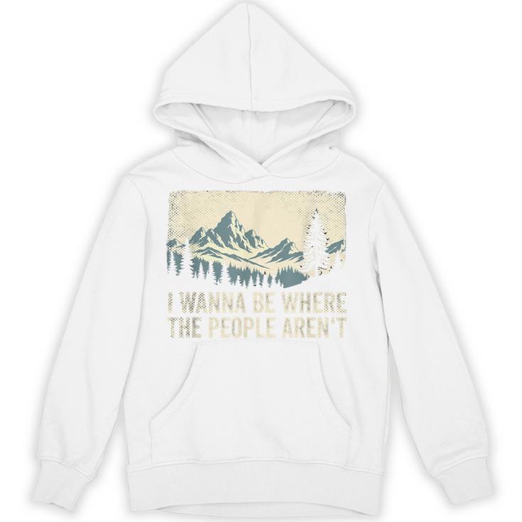 I Wanna Be Where The People Arent Hiking Camping Introvert Unisex Hoodie