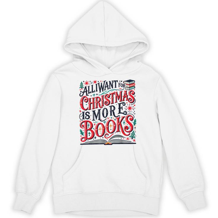 All I Want For Christmas Is More Books Teacher Xmas Holiday Unisex Hoodie
