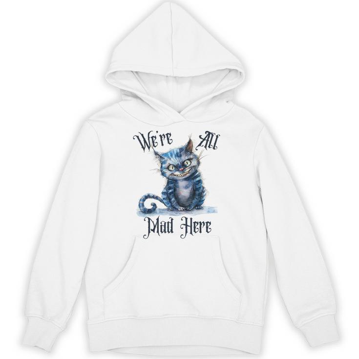 We'Re All Mad Here Cheshire Cat Alice Wonderland Book Kids Unisex Hoodie