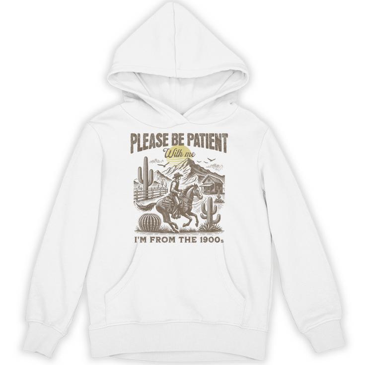 Western Please Be Patient With Me I'm From The 1900s Unisex Hoodie