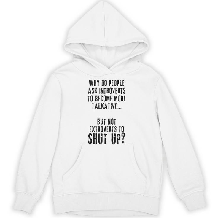 Why Do People Ask Introverts To Become More Talkative Unisex Hoodie