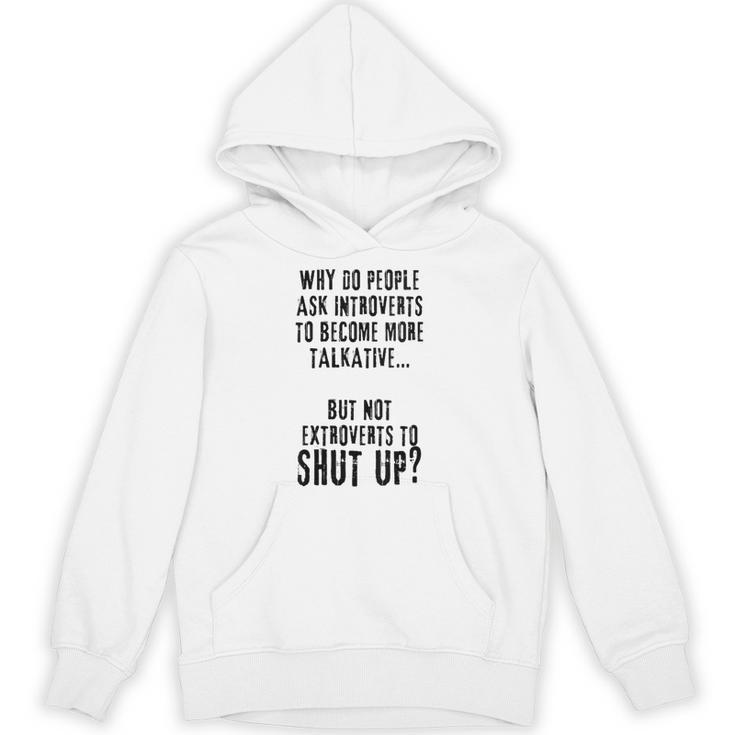 Why Do People Ask Introverts To Become More Talkative Unisex Hoodie