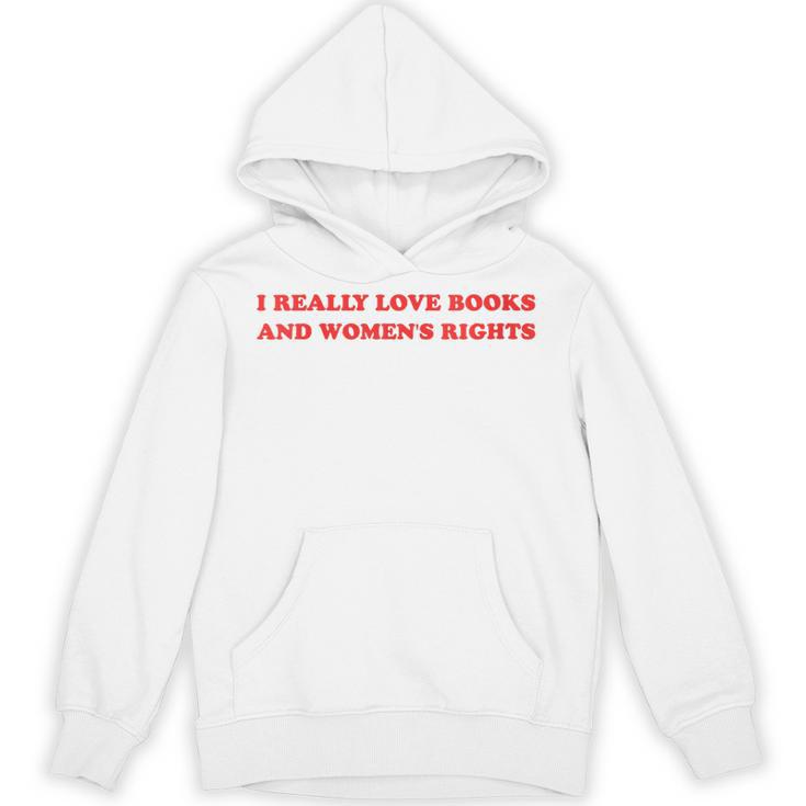 Women's I Really Love Books And Women's Rights Feminist Girls Women Unisex Hoodie