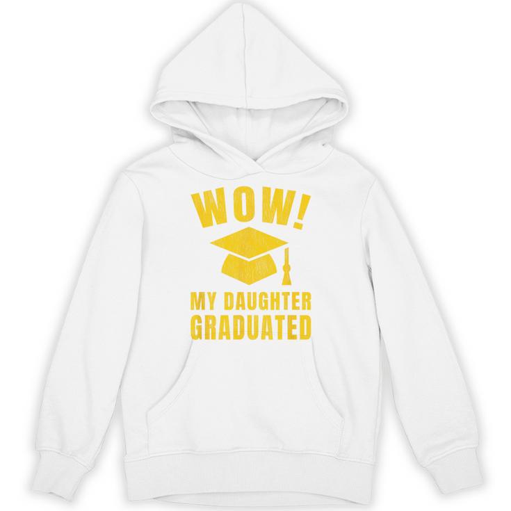 Wow Daughter Graduated Mom Dad Of A Senior Graduation Unisex Hoodie