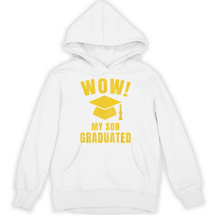 Wow My Son Graduated Mom Dad Of A Senior Graduation Unisex Hoodie