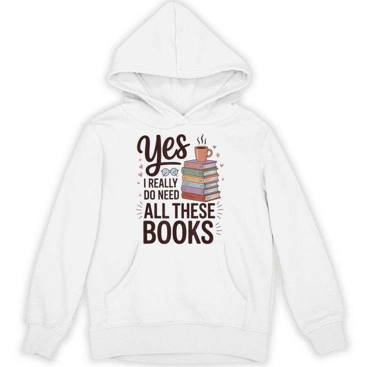 Yes I Really Do Need All These Books Coffee Unisex Hoodie