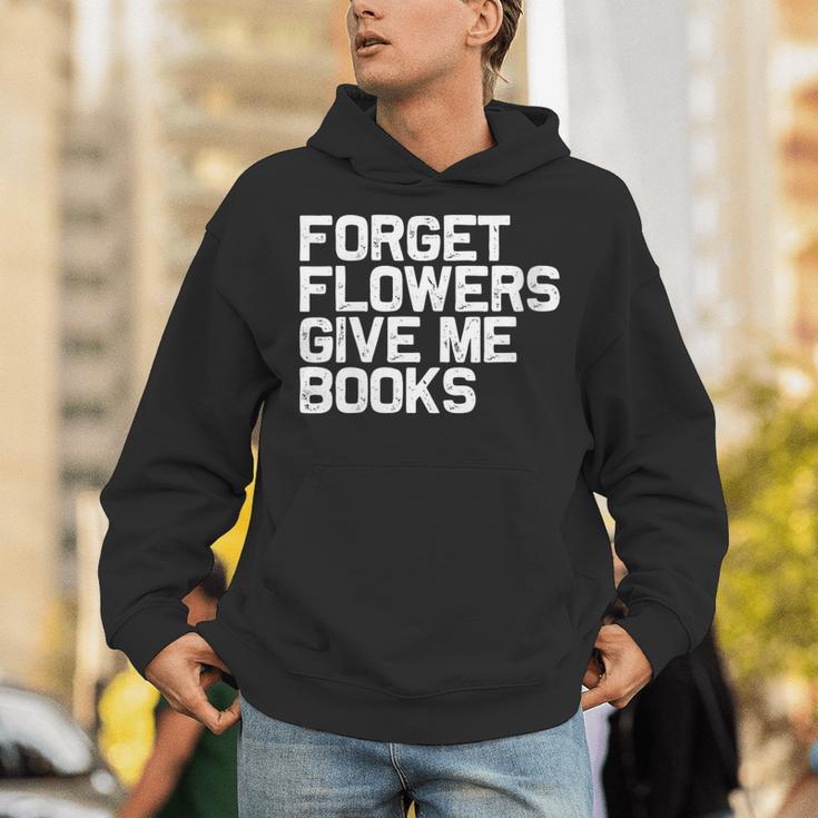 Book Lover Forget Flowers Give Me Books Unisex Hoodie