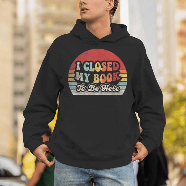 Book Shirt I Closed My Book To Be Here Nerdy Books Unisex Hoodie Book Shirt I Closed My Book To Be Here Nerdy Books Unisex Hoodie