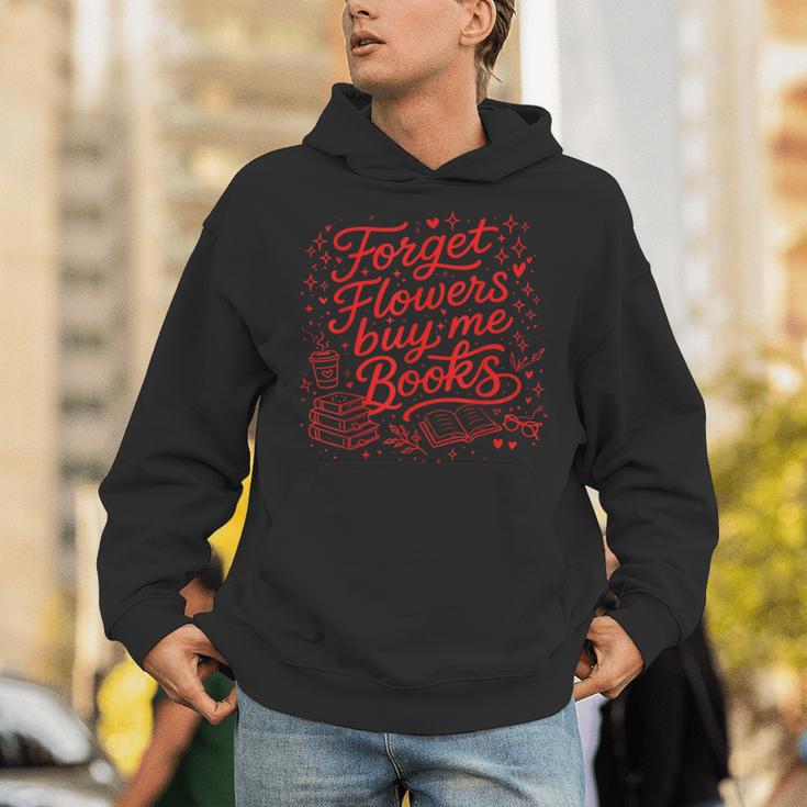 Forget Flowers Buy Me Books Valentine Book Lover Unisex Hoodie Forget Flowers Buy Me Books Valentine Book Lover Unisex Hoodie