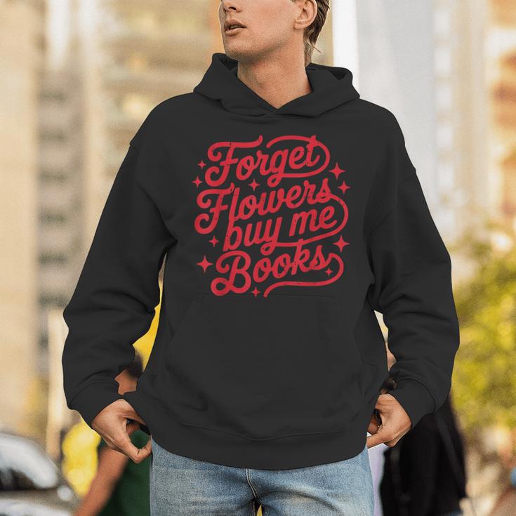 Forget Flowers Buy Me Books Valentine Bookish Book Lover Unisex Hoodie
