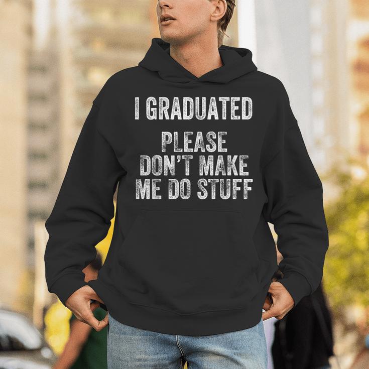 I GRADUATED Please Don’t Make Me Do Stuff Graduation Unisex Hoodie