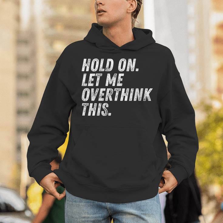Hold On Let Me Overthink This Anxiety Introvert Person Unisex Hoodie