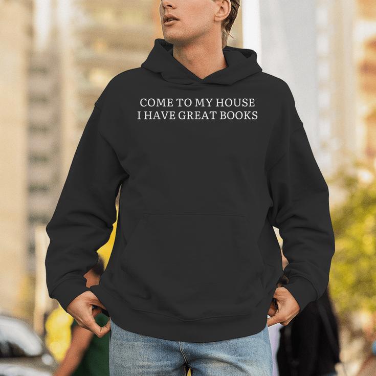 Come To My House i Have Great Books Unisex Hoodie