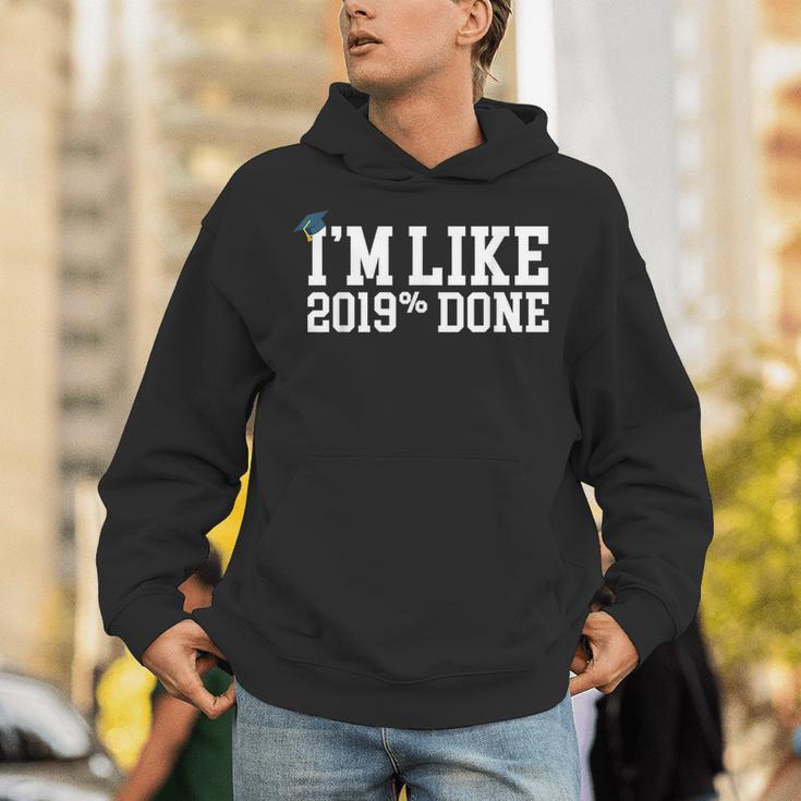 I'm Like 2019 Percent Done Graduation Tshirt Unisex Hoodie