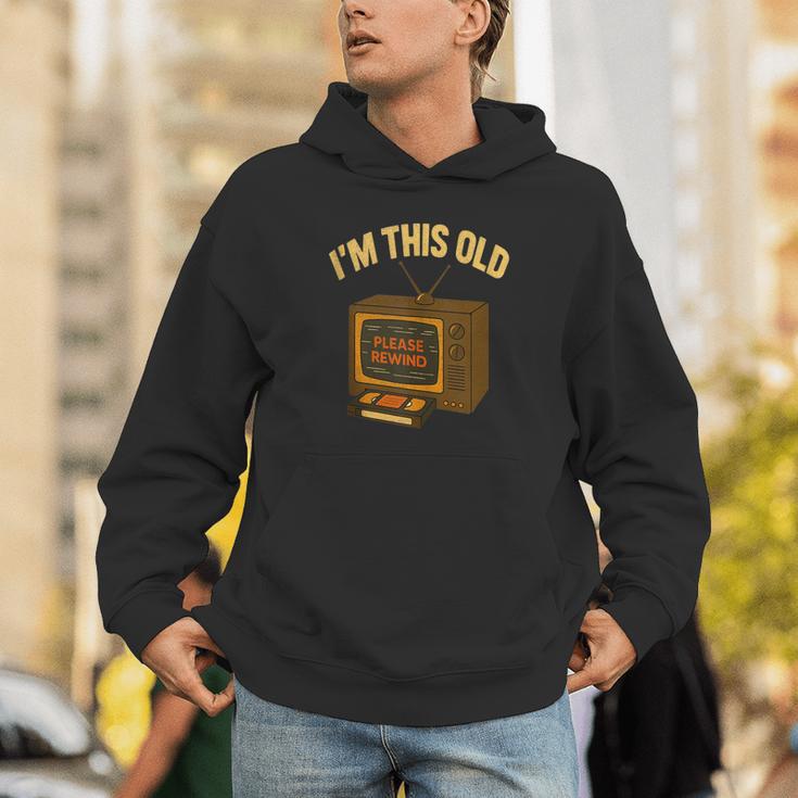 I'm This Old Please Rewind 80s 90s Nostalgia VHS VCR Unisex Hoodie