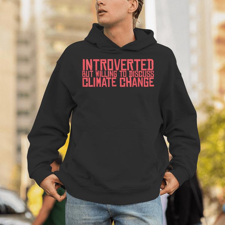 Introverted But Willing To Discuss Climate Change Unisex Hoodie Introverted But Willing To Discuss Climate Change Unisex Hoodie