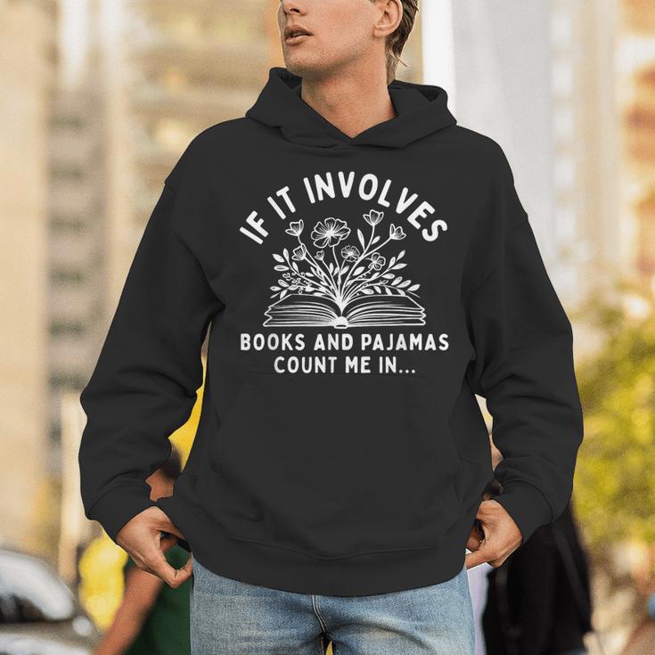 If It Involves Books And Pajamas Count Me In Reading Bedtime Unisex Hoodie If It Involves Books And Pajamas Count Me In Reading Bedtime Unisex Hoodie