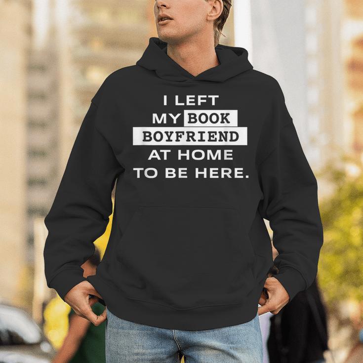 I Left My Book Boyfriend At Home To Be Here Unisex Hoodie