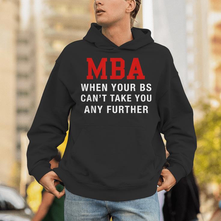 MBA When Your BS Can't Take You Any Further Shirt Graduation Unisex Hoodie