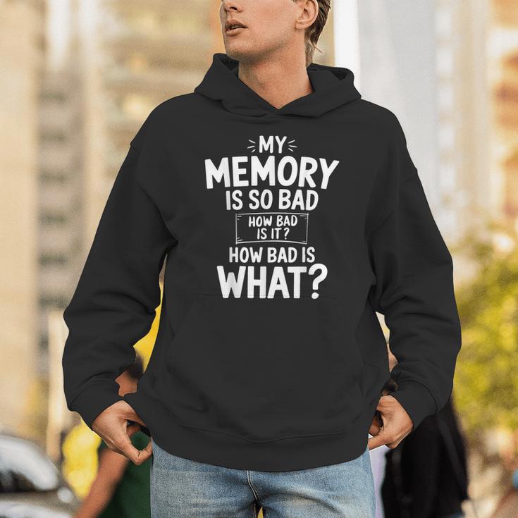 My Memory Is So Bad Sarcastic Memory Saying Humor Joke Unisex Hoodie