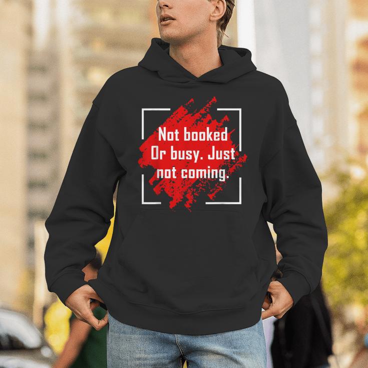Not Booked Or Busy Just Not Coming Introvert Unisex Hoodie Not Booked Or Busy Just Not Coming Introvert Unisex Hoodie