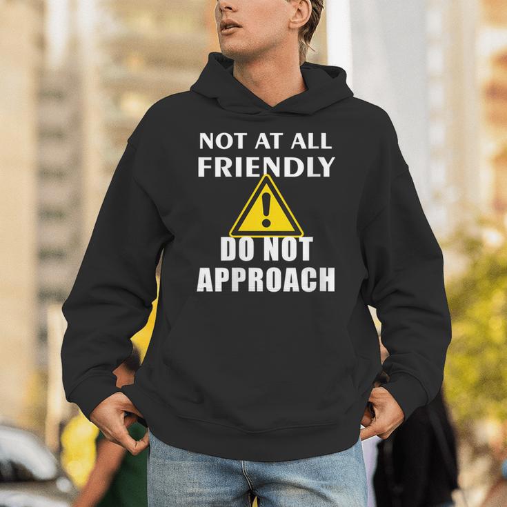 Not At All Friendly Do Not Approach Introvert Warning Unisex Hoodie Not At All Friendly Do Not Approach Introvert Warning Unisex Hoodie