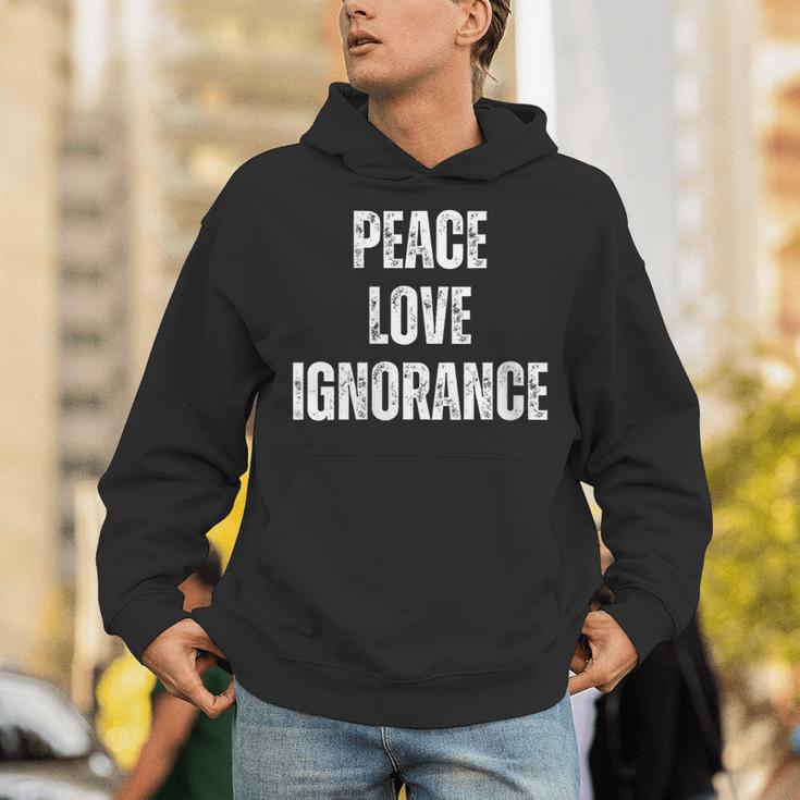 Peace Love And Ignorance Sarcastic Humor Introvert Unisex Hoodie Peace Love And Ignorance Sarcastic Humor Introvert Unisex Hoodie
