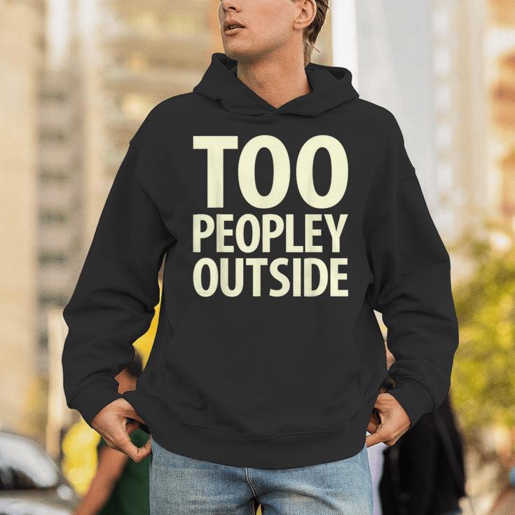 Too Peopley Outside I Introvert Unisex Hoodie