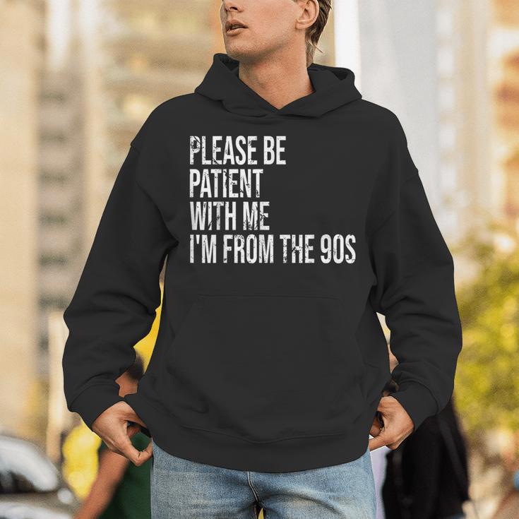 Please Be Patient With Me I’m From The 90s Kid Nostalgia Unisex Hoodie