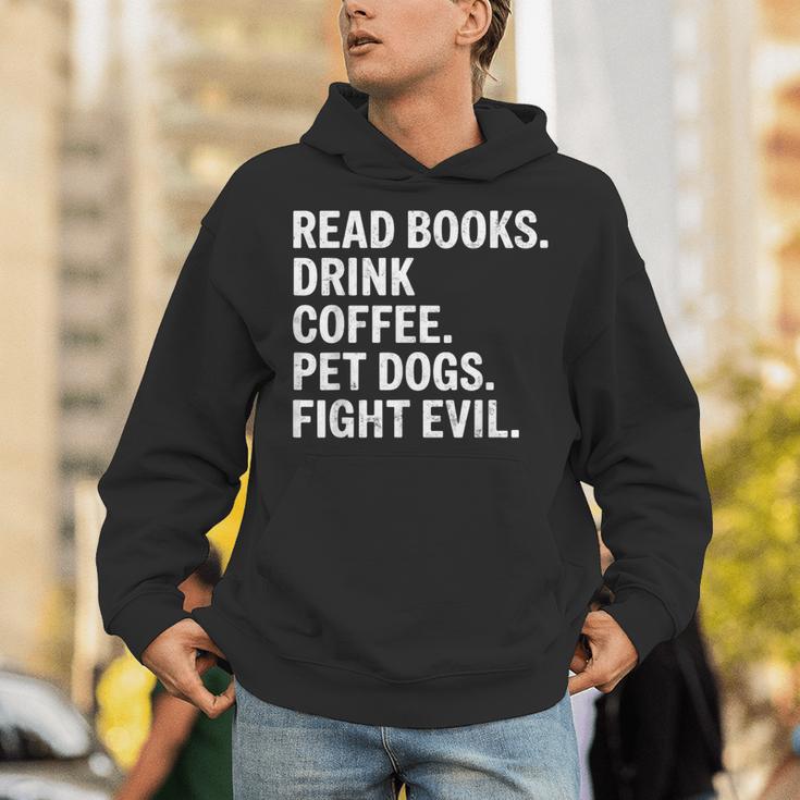 Read Books Drink Coffee Pet Dogs Fight Evil Bookworm Unisex Hoodie
