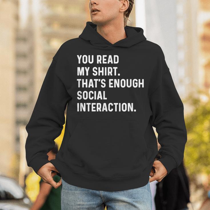 You Read My Shirt Thats Enough Social Interaction Introvert Unisex Hoodie