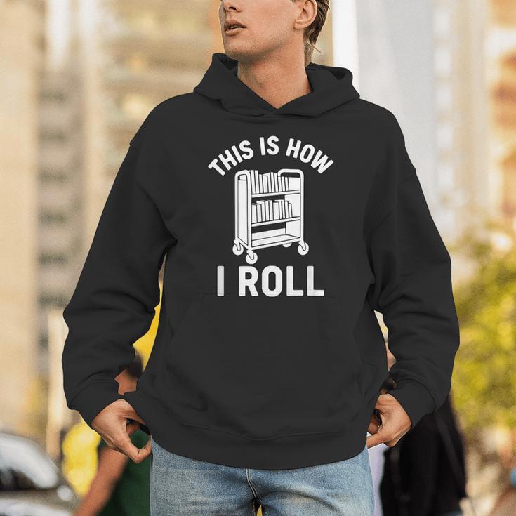 Reader Librarian Library This Is How I Roll Book Cart Meme Unisex Hoodie Reader Librarian Library This Is How I Roll Book Cart Meme Unisex Hoodie