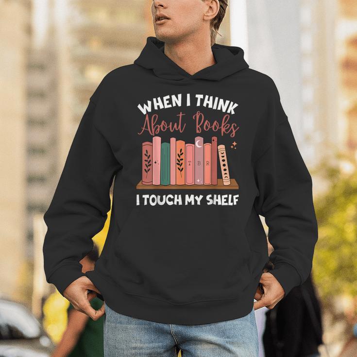 When I Think About Books I Touch My Shelf Bookworm Lovers Unisex Hoodie