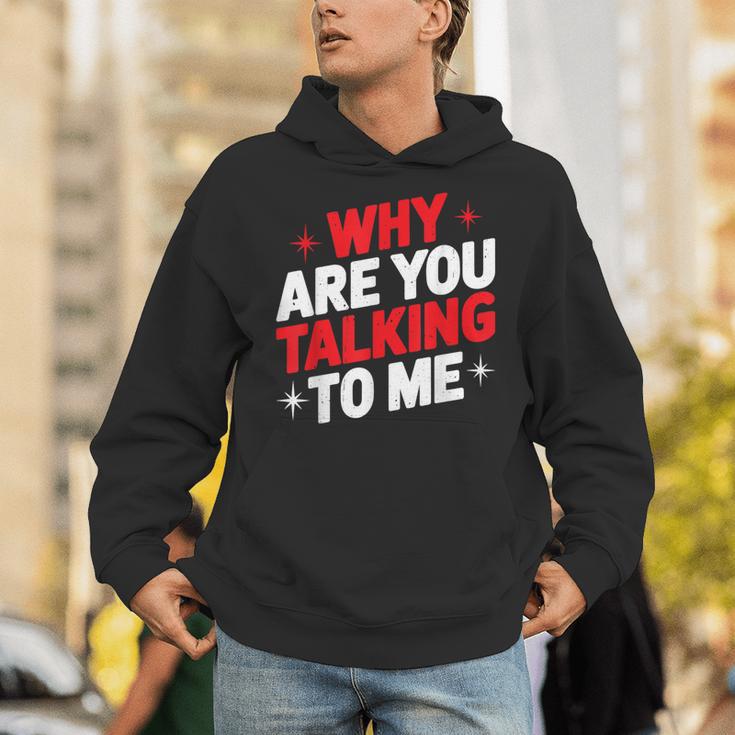 Why Are You Talking To Me Introvert Socializing Unisex Hoodie Why Are You Talking To Me Introvert Socializing Unisex Hoodie