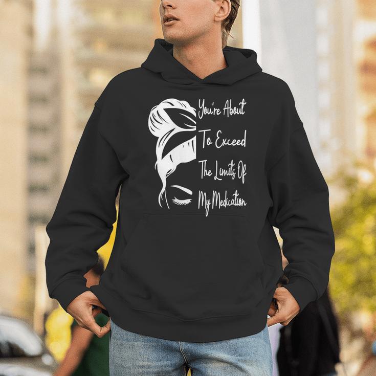You'Re About To Exceed The Limits Of My Medication Introvert Unisex Hoodie You'Re About To Exceed The Limits Of My Medication Introvert Unisex Hoodie