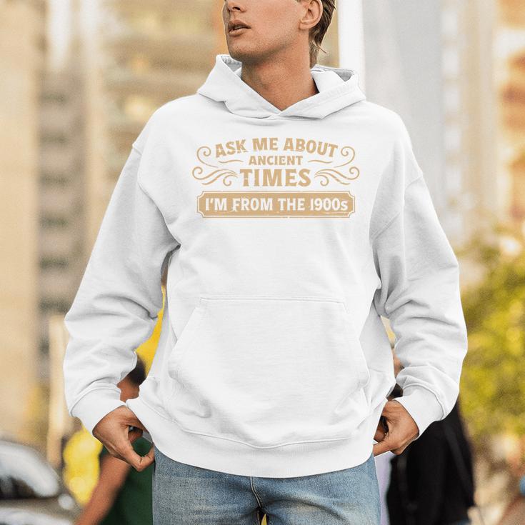 Ask Me About Ancient Times I'm From The 1900s Unisex Hoodie Ask Me About Ancient Times I'm From The 1900s Unisex Hoodie