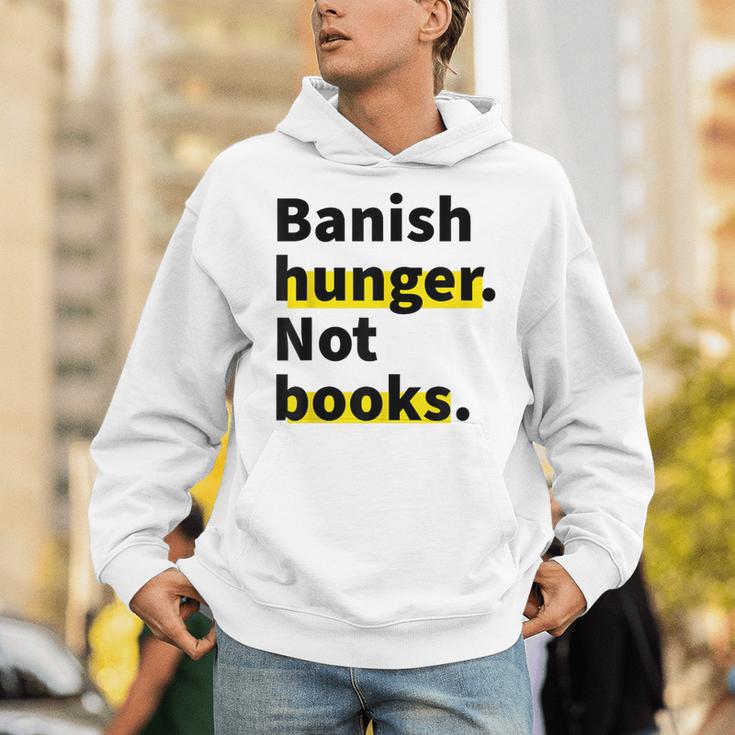 Banish Hunger Not Books Anti Fascism Pro Reading Quote Unisex Hoodie