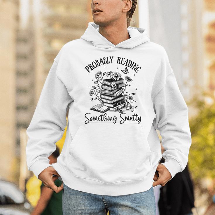 Bookworm Smutt Probably Reading Something Smutty Reader Unisex Hoodie