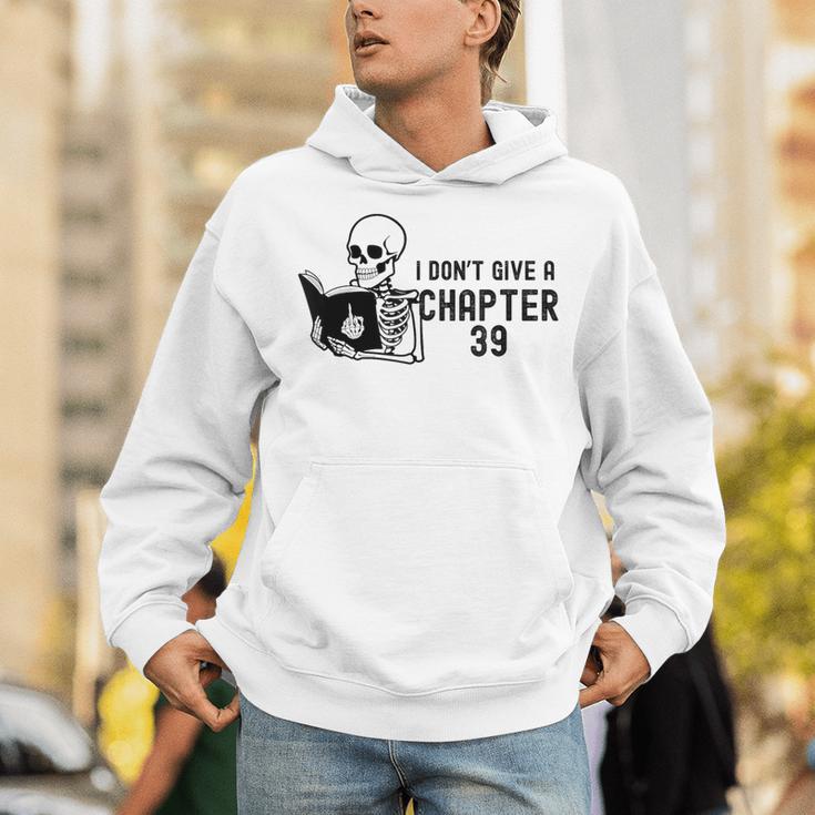 I Don't Give a Chapter 39 Book Lover Reader Unisex Hoodie I Don't Give a Chapter 39 Book Lover Reader Unisex Hoodie