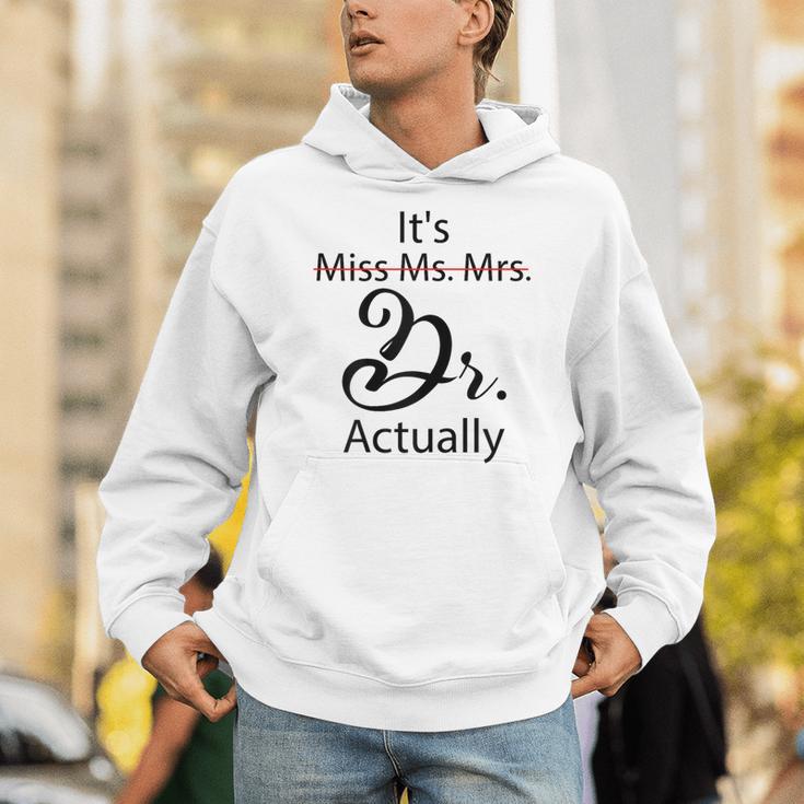 It's Miss Ms Mrs Dr Actually Doctor Graduation Unisex Hoodie