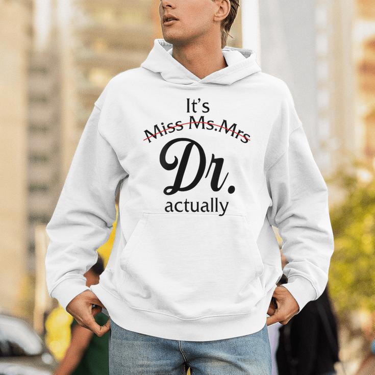 It's Miss Ms Mrs Dr Actually Doctor Graduation Women Unisex Hoodie