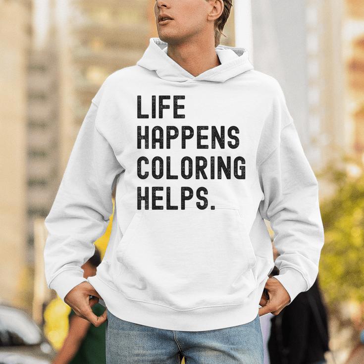 Life Happens Coloring Helps Life Happens Coloring Book Lover Unisex Hoodie Life Happens Coloring Helps Life Happens Coloring Book Lover Unisex Hoodie