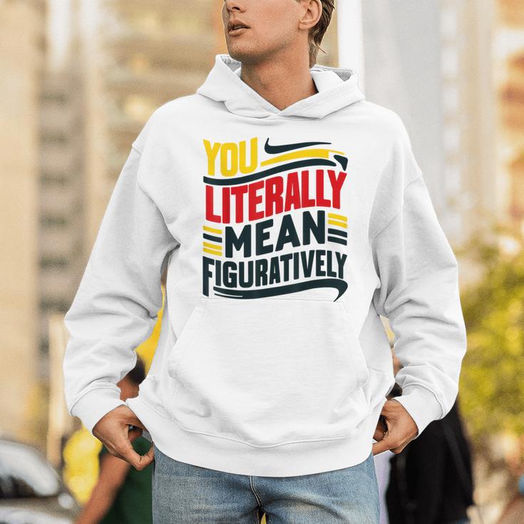 You Literally Mean Figuratively Grammar Teacher Book Writers Unisex Hoodie