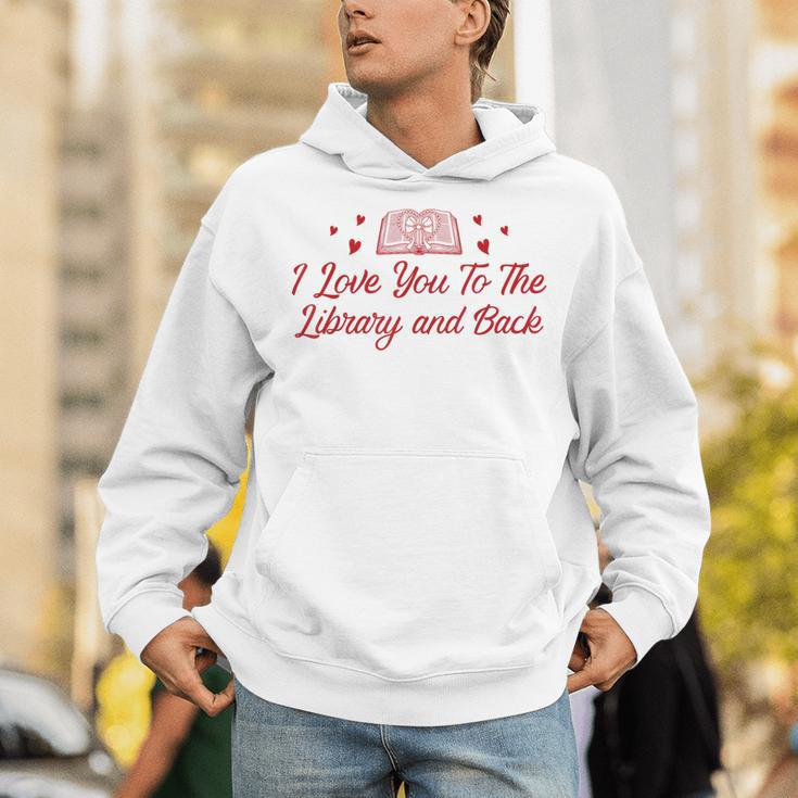 I Love You To The Library And Back Book Lover Quote Unisex Hoodie I Love You To The Library And Back Book Lover Quote Unisex Hoodie