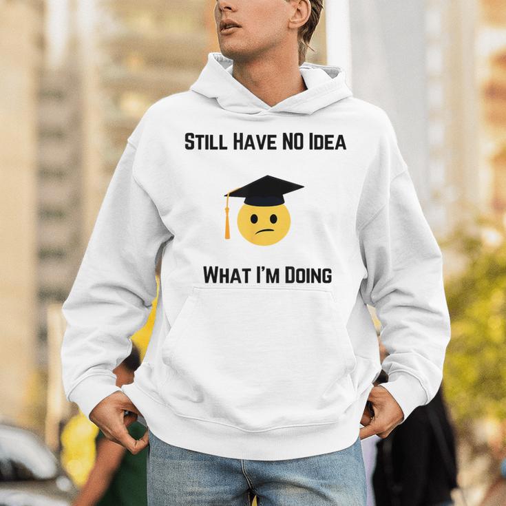Still Have No Idea What I'm Doing Graduation Tee Shirt Unisex Hoodie