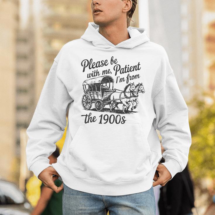 Please Be Patient With Me I'm From The 1900s Funny Unisex Hoodie