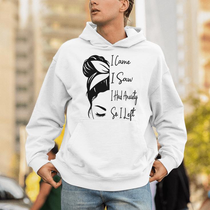 I Came I Saw I Had Anxiety So I Left Messy Bun Introvert Unisex Hoodie